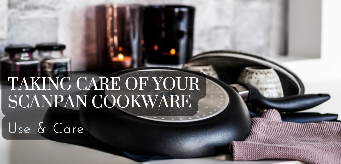 Scanpan non-stick cookware care instructions for daily use, including pre-use washing, avoiding aerosol sprays, and recommended cooking temperatures.